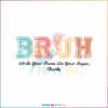 bruh-write-your-name-on-your-paper-svg-digital-cricut-file