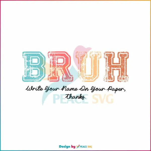 bruh-write-your-name-on-your-paper-svg-digital-cricut-file
