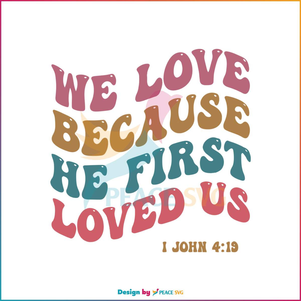 we-love-because-he-first-loved-us-svg-cutting-digital-file