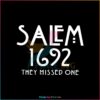 salem-1692-they-missed-one-salem-massachusetts-svg-file