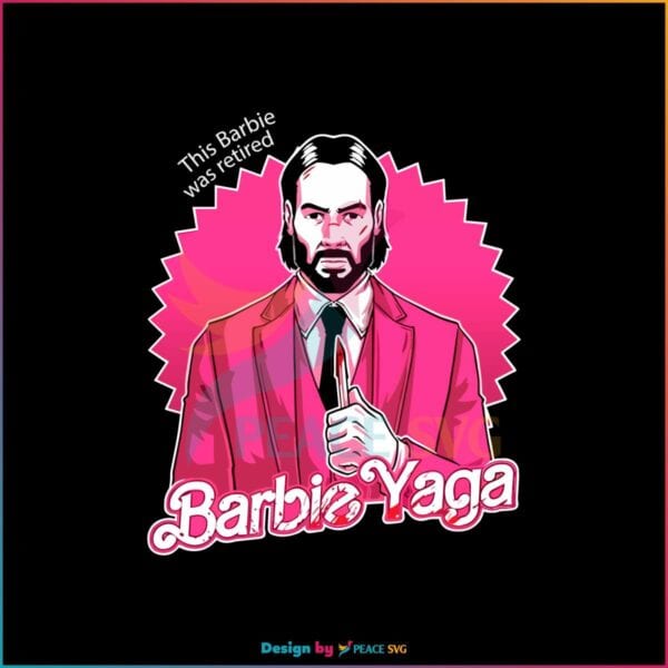 john-wick-barbie-yaga-this-barbie-was-retired-svg-digital-file