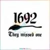 vintage-salem-1692-they-missed-one-svg-graphic-design-file
