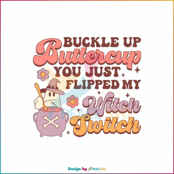 buckle-up-buttercup-you-just-flipped-my-witch-switch-svg