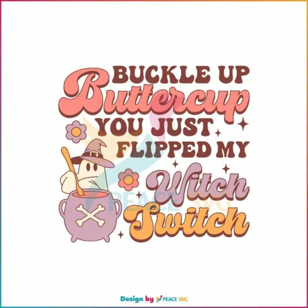 buckle-up-buttercup-you-just-flipped-my-witch-switch-svg