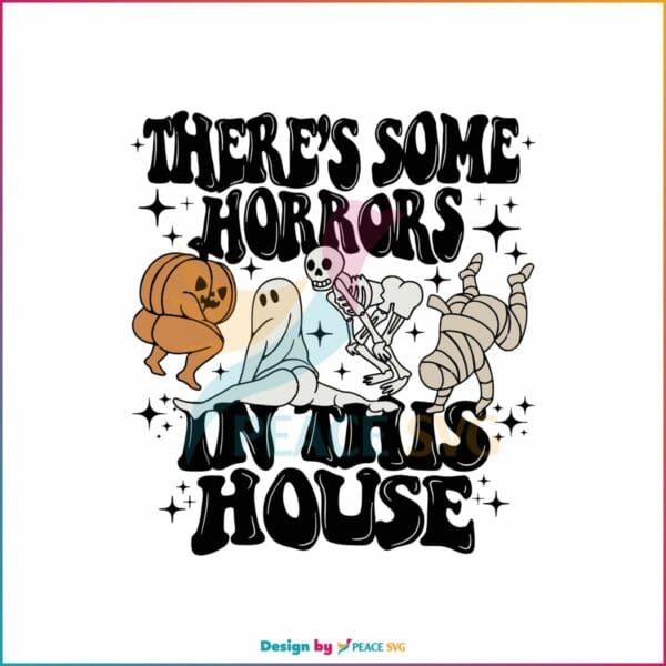 theres-some-horrors-in-this-house-funny-halloween-svg-file