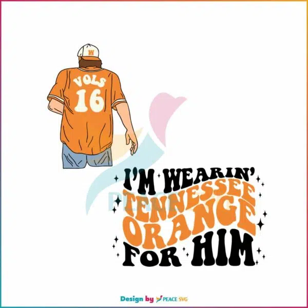 im-wearing-tennessee-orange-for-him-svg-graphic-design-file