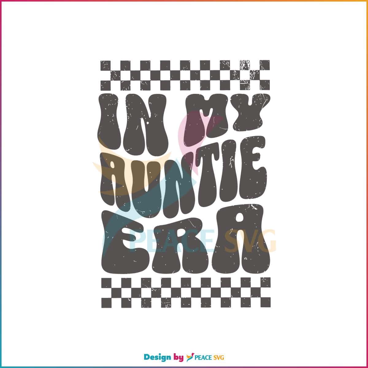 Retro In My Auntie Era New Aunt Svg Digital Cricut File Peacesvg