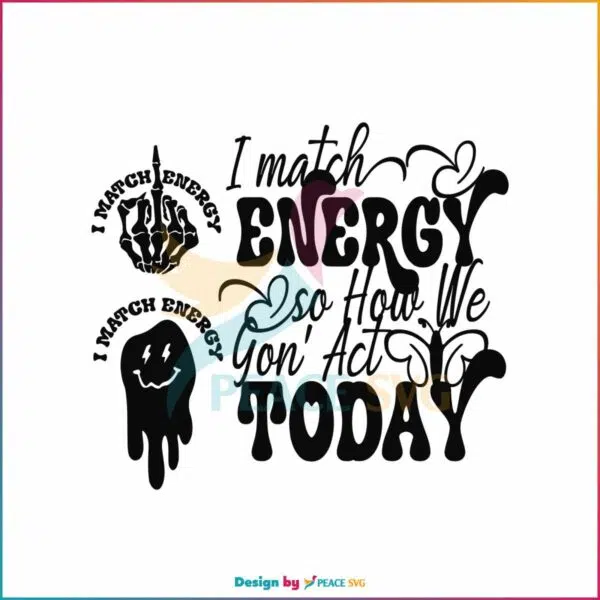 i-match-energy-so-how-we-gon-act-today-svg-file-for-cricut