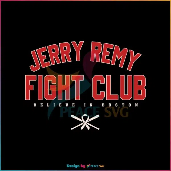 believe-in-boston-jerry-remy-fight-club-svg-digital-cricut-file