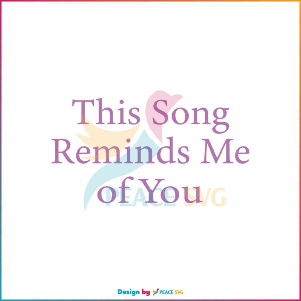 this-song-reminds-me-of-you-nostalgic-lovers-svg-cricut-file