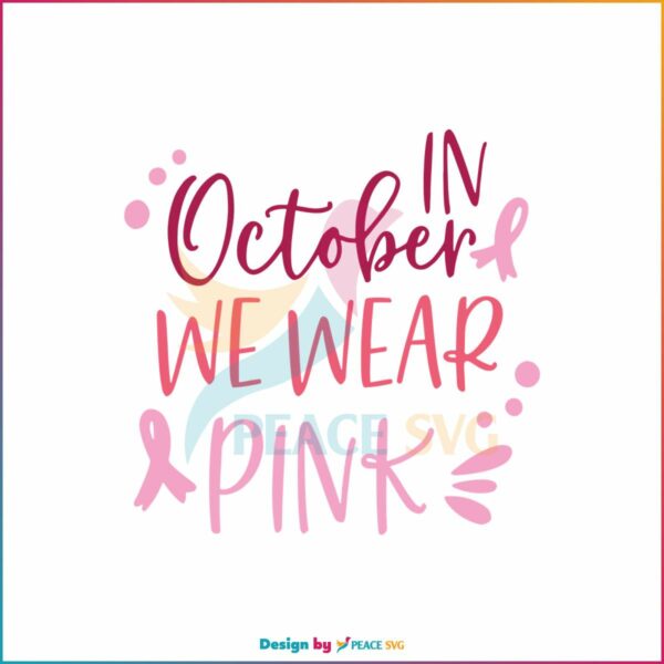 breast-cancer-fighter-in-october-we-wear-pink-svg-digital-file