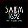 salem-1692-they-missed-one-svg-salem-witch-svg-digital-file