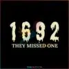 1692-they-missed-one-svg-salem-witch-trials-svg-cricut-file