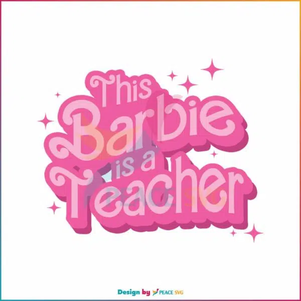 this-barbie-is-a-teacher-svg-back-to-school-svg-cricut-file