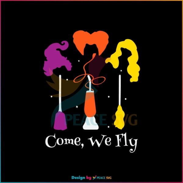 come-we-fly-svg-funny-halloween-witches-svg-download