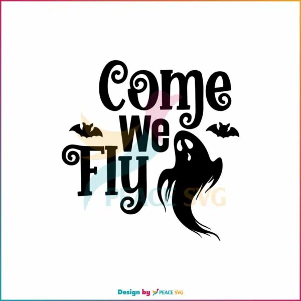 halloween-ghost-come-we-fly-svg-graphic-design-file