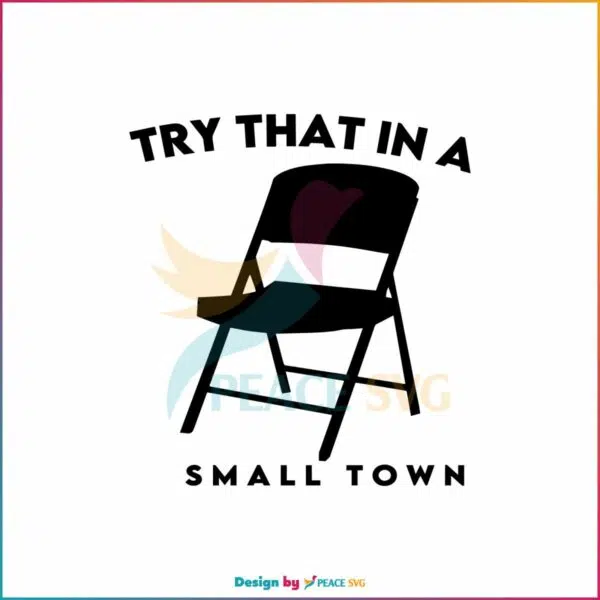 try-small-town-folding-chair-fight-svg-graphic-design-file