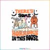 theres-some-horrors-in-this-house-funny-halloween-svg-file