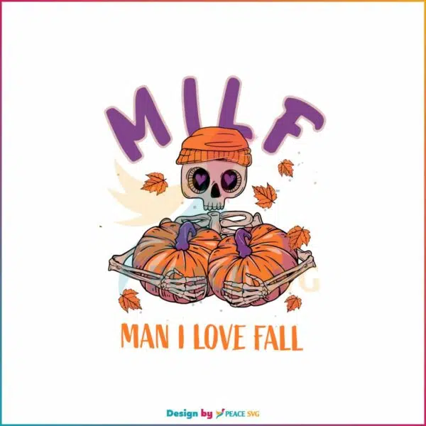 milf-man-i-love-fall-pumpkin-skeleton-funny-halloween-svg