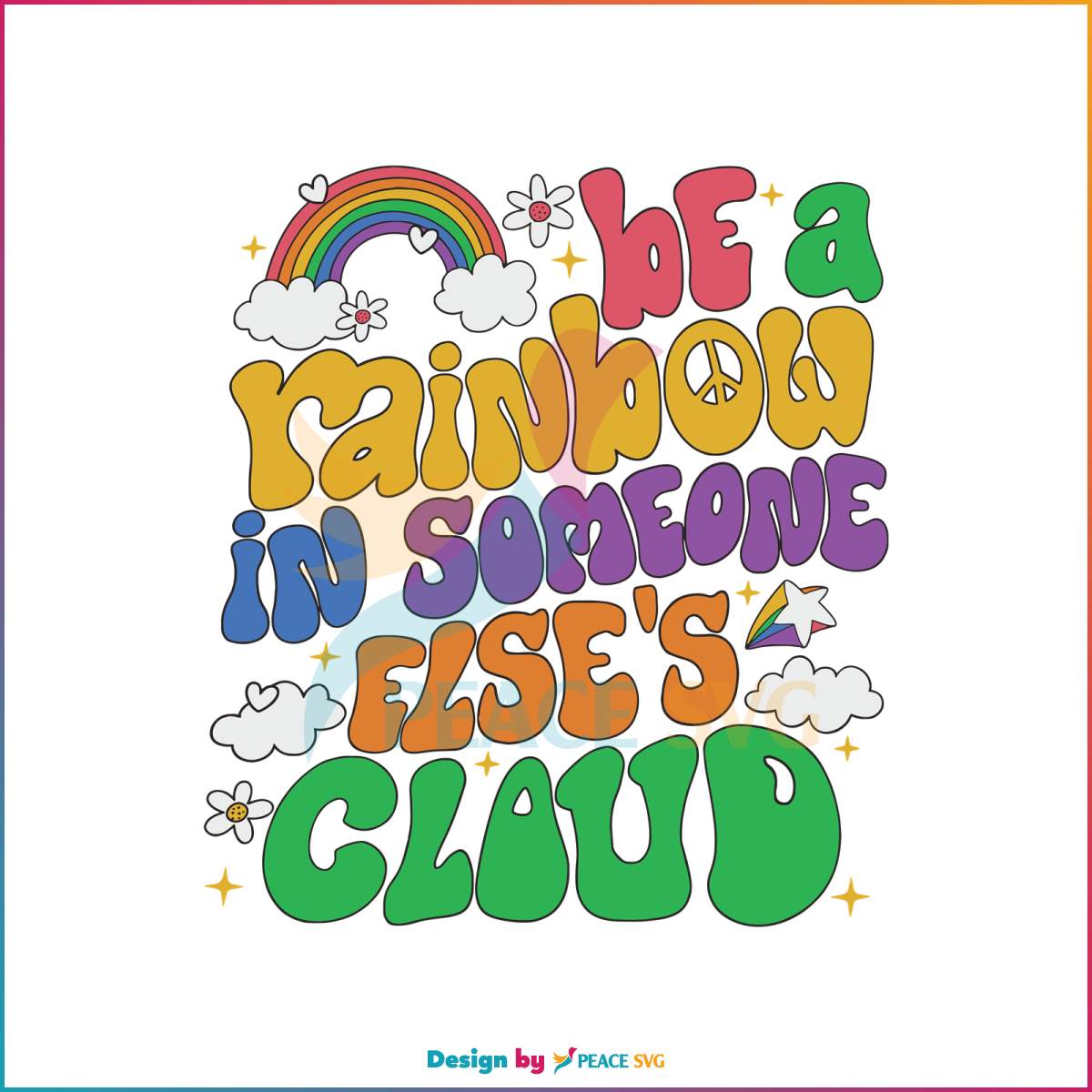 be-a-rainbow-in-someone-else-cloud-svg-cutting-digital-file