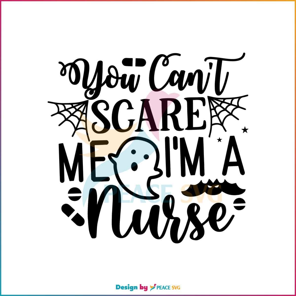 You Cant Scare Me I Am A Nurse SVG Halloween Ghost SVG » PeaceSVG