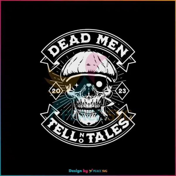 dead-men-tell-no-tales-svg-skeleton-skull-svg-digital-file