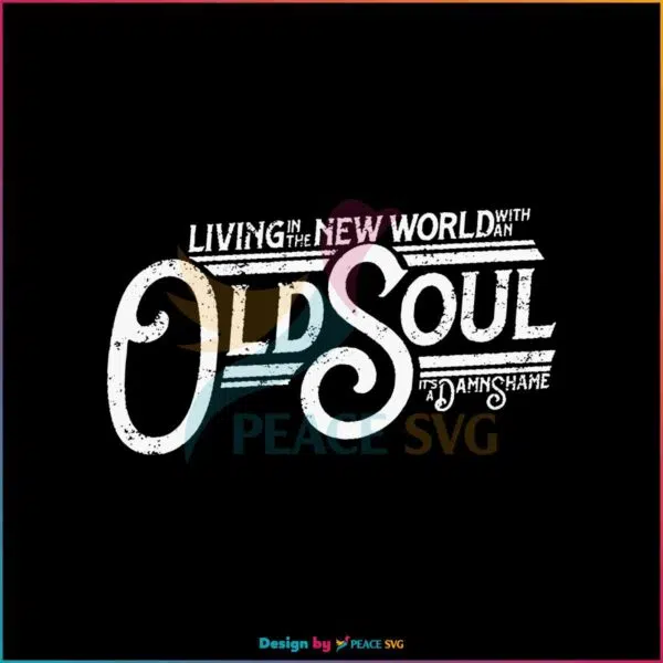 living-in-a-new-world-with-an-old-soul-country-music-svg