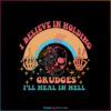 believe-in-holding-grudges-i-will-heal-in-hell-svg-cricut-file
