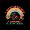 believe-in-holding-grudges-i-will-heal-in-hell-svg-cricut-file