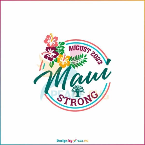 august-2023-maui-strong-svg-lahaina-banyan-tree-svg-file