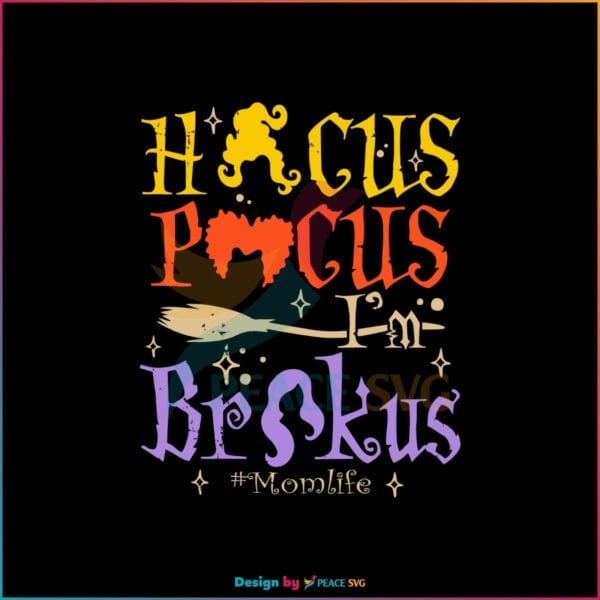 hocus-pocus-im-brokus-mom-life-svg-graphic-design-file
