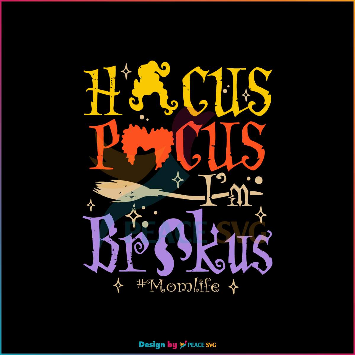 hocus-pocus-im-brokus-mom-life-svg-graphic-design-file