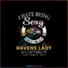 i-hate-being-sexy-but-im-a-baltimore-ravens-lady-svg-file
