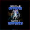 once-a-cowboys-always-a-cowboys-png-sublimation