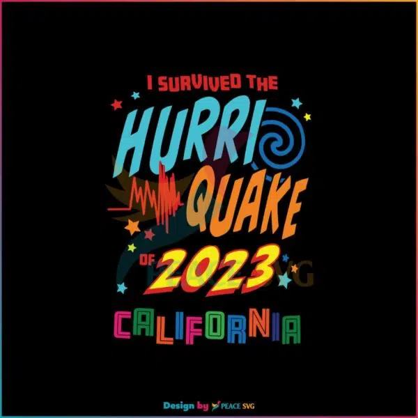 i-survived-the-hurri-quake-2023-california-svg-download