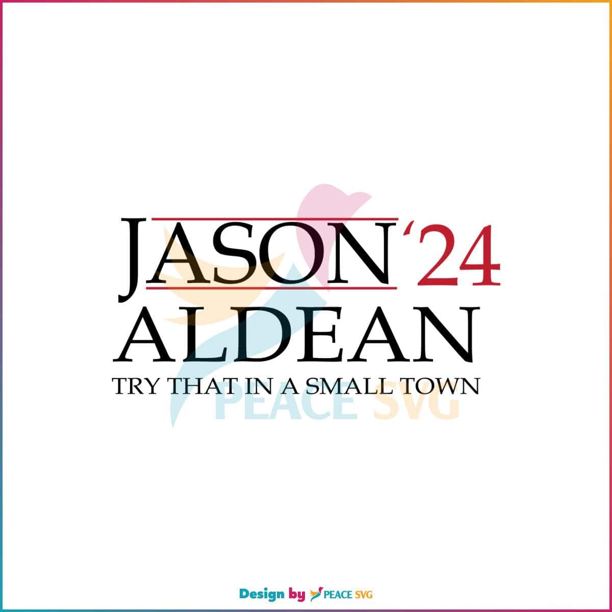 jason-aldean-2024-try-that-in-a-small-town-svg-digital-file-peacesvg