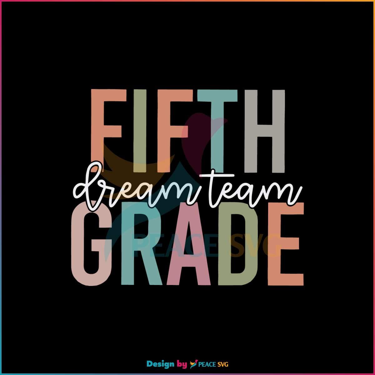 Fifth Grade Dream Team SVG 5th Grade Squad SVG Cricut File » PeaceSVG