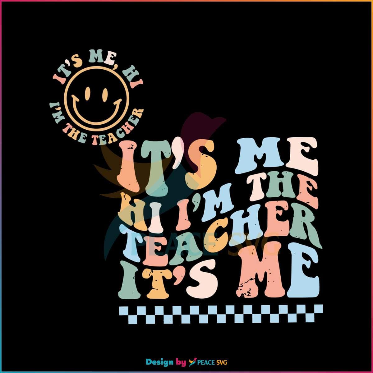 Hi Im The Teacher Its Me Back To School SVG Digital File » PeaceSVG