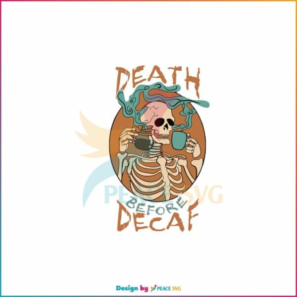 death-before-decaf-skeleton-coffee-svg-digital-cricut-file