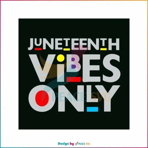 juneteenth-vibes-only-svg-happy-juneteenth-svg-digital-file