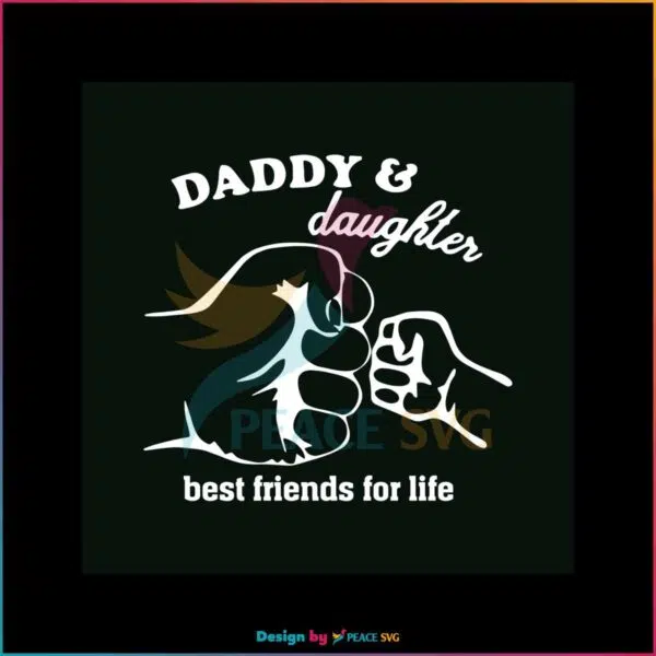 daddy-and-daughter-best-friends-for-life-svg-digital-files