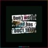 dont-worry-dad-has-duct-tape-svg-graphic-design-file