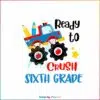 back-to-school-svg-ready-to-crush-6th-grade-svg-digital-file