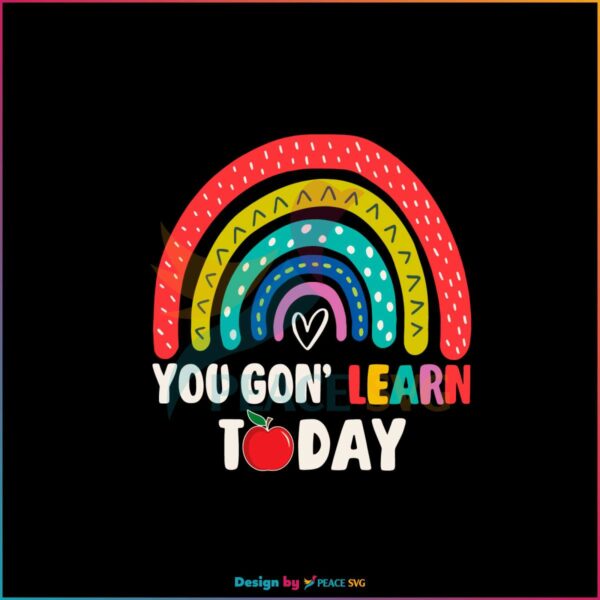 retro-you-gon-learn-today-rainbow-svg-file-for-cricut