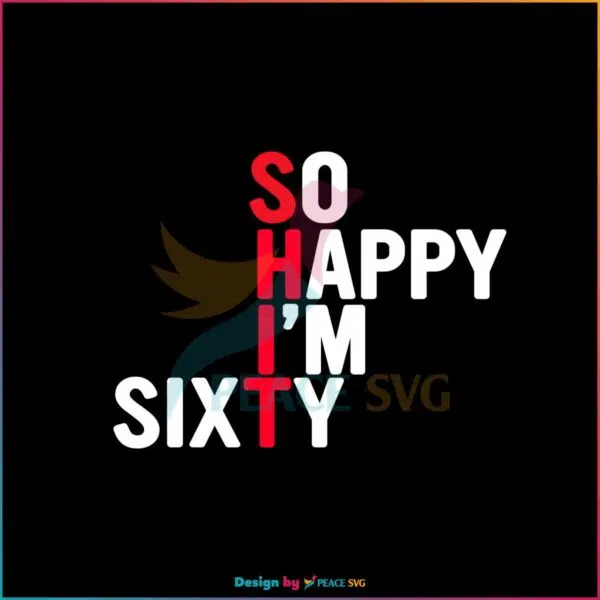 funny-60th-birthday-svg-so-happy-im-sixty-svg-digital-file