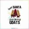 funny-dear-santa-just-bring-goats-svg-cutting-digital-file