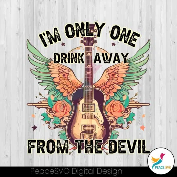 im-only-one-drink-away-from-the-devil-svg-son-of-a-sinner-svg