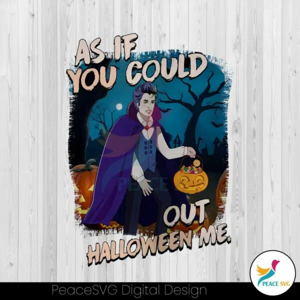 as-if-you-could-out-halloween-me-png-sublimation-file