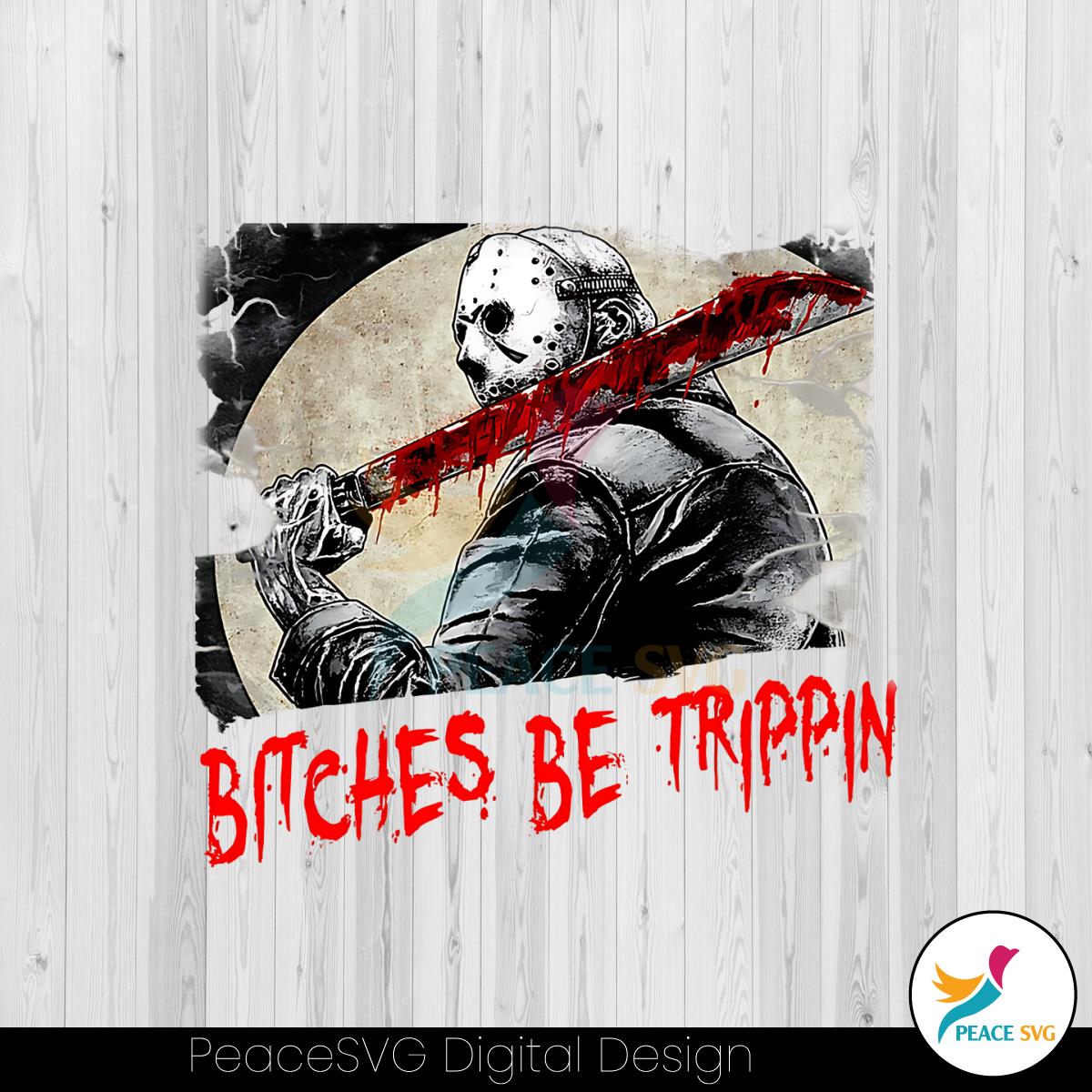 bitches-be-trippin-horror-halloween-png-sublimation