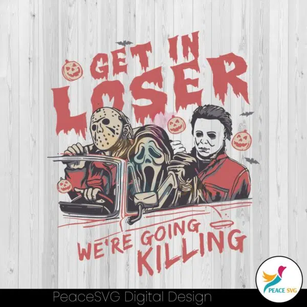 horror-get-in-loser-we-are-going-killing-svg-file-for-cricut